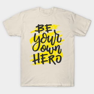 Be your own hero T-Shirt